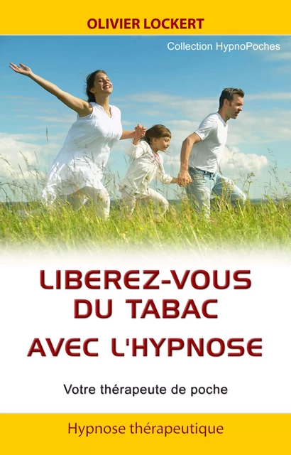 Libérez-vous du tabac avec l'hypnose - Votre thérapeute de poche - Olivier Lockert - IFHE