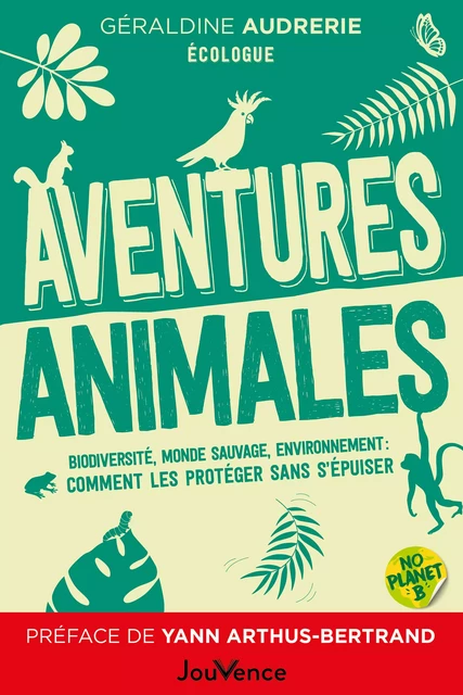 Aventures animales : Biodiversité, monde sauvage, environnement - Géraldine Audrerie - Éditions Jouvence