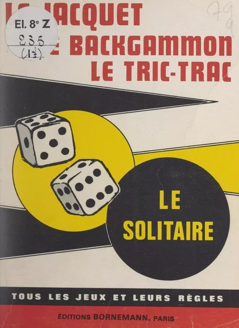 Le jacquet, le backgammon, le tric trac, le solitaire - Jacques Léchalet - FeniXX réédition numérique