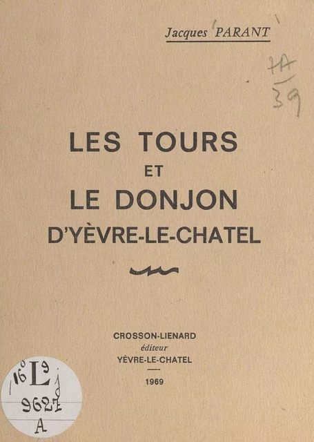 Les tours et le donjon d'Yèvre-le-Châtel - Jacques Parant - FeniXX réédition numérique