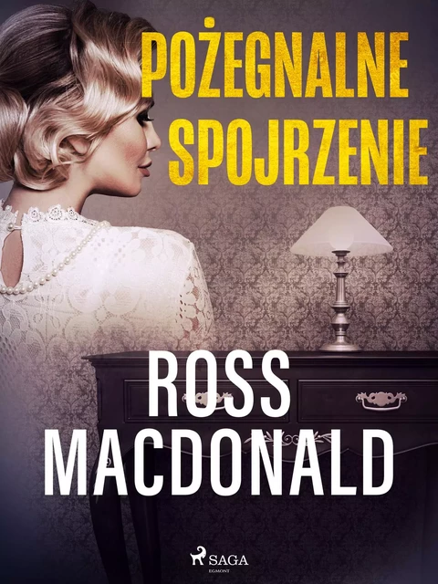 Pożegnalne spojrzenie - Ross Macdonald - Saga Egmont International