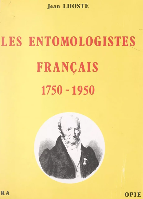 Les entomologistes français (1750-1950) - Jean Lhoste - FeniXX réédition numérique