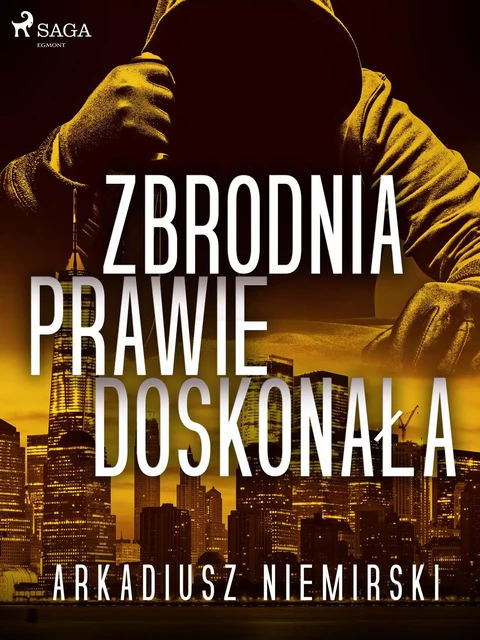 Zbrodnia prawie doskonała - Arkadiusz Niemirski - Saga Egmont International