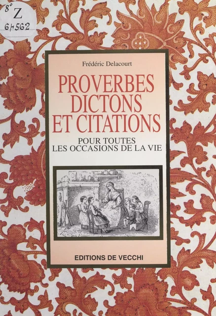 Proverbes, dictons et citations pour toutes les occasions de la vie - Frédéric Delacourt - FeniXX réédition numérique