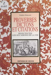 Proverbes, dictons et citations pour toutes les occasions de la vie