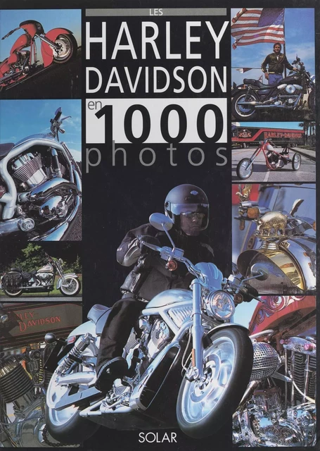 Les Harley-Davidson en 1000 photos - Fabrice Connen, Erick Courly, Frédéric Parmentier - FeniXX réédition numérique