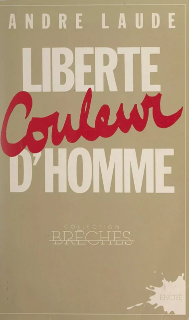 Liberté couleur d'homme - André Laude - FeniXX réédition numérique