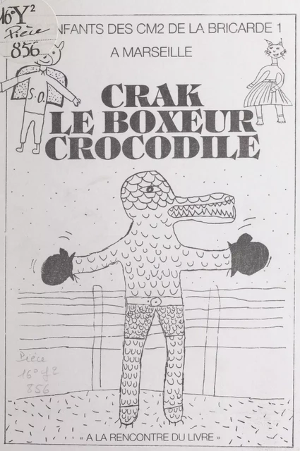 Crak, le boxeur crocodile -  CM2 de la Bricarde 1 (Marseille), Alain Serres - FeniXX réédition numérique