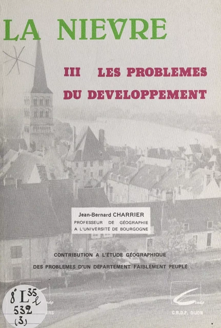 La Nièvre (3). Les problèmes du développement - Jean-Bernard Charrier - FeniXX réédition numérique