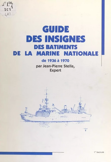 Guide des insignes des bâtiments de la Marine nationale, de 1936 à 1970 - Jean-Pierre Stella - FeniXX réédition numérique