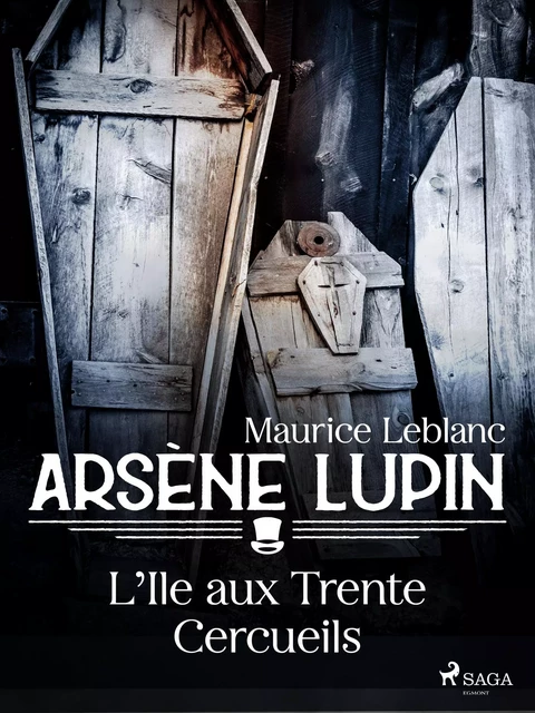 Arsène Lupin -- L'Île aux Trente Cercueils - Maurice Leblanc - Saga Egmont French