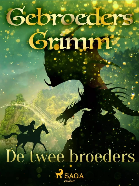 De twee broeders - De Gebroeders Grimm - Saga Egmont International