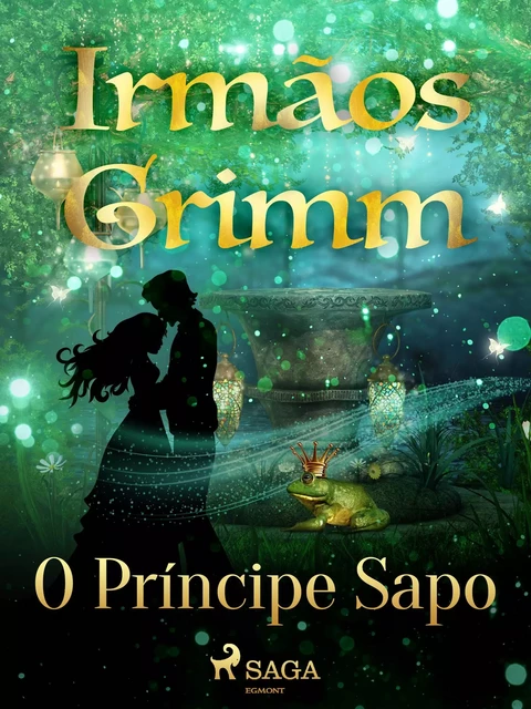 O Príncipe Sapo - Irmãos Grimm - Saga Egmont International