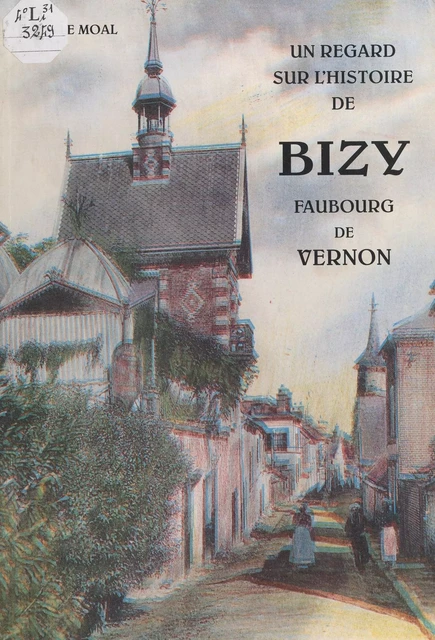 Un regard sur l'histoire de Bizy - Lucien Le Moal - FeniXX réédition numérique