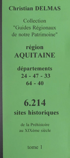 Région Aquitaine (1). Départements 24-47-33-64-40 - Christian Delmas - FeniXX réédition numérique