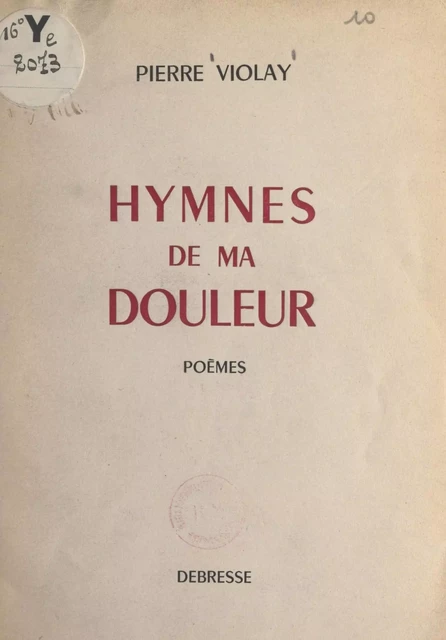 Hymnes de ma douleur - Pierre Violay - FeniXX réédition numérique