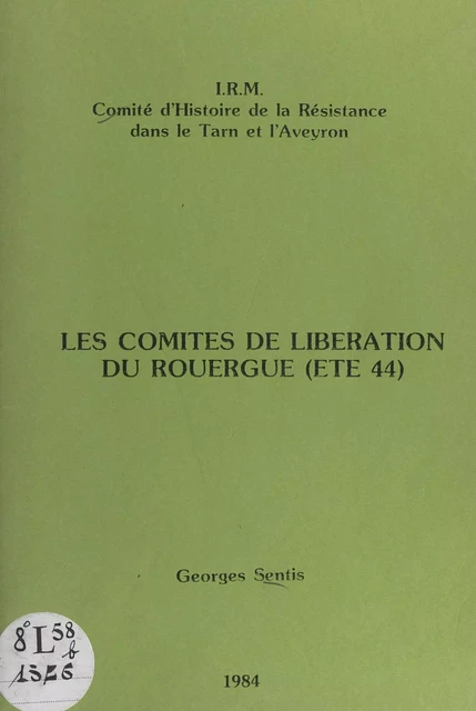 Les Comités de libération du Rouergue (été 44) - Georges Sentis - FeniXX réédition numérique