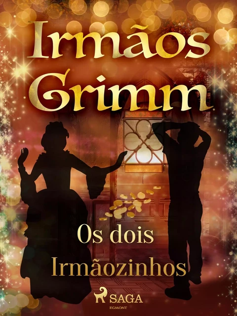 Os dois Irmãozinhos - Irmãos Grimm - Saga Egmont International