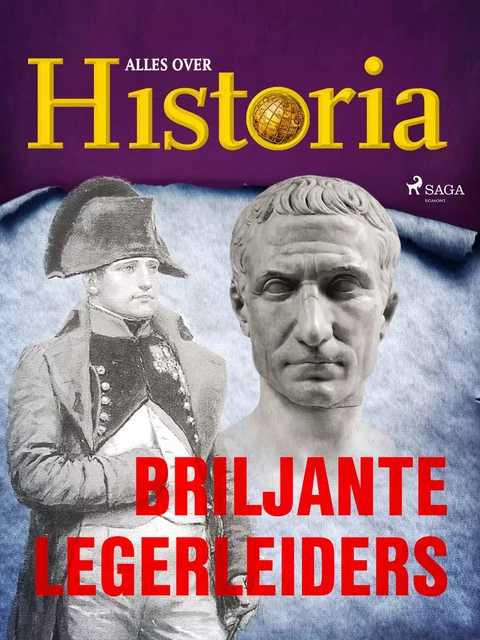 Briljante legerleiders - Alles Over Historia - Saga Egmont International