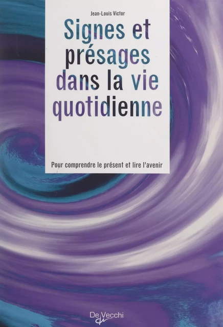 Signes et présages dans la vie quotidienne - Jean-Louis Victor - FeniXX réédition numérique