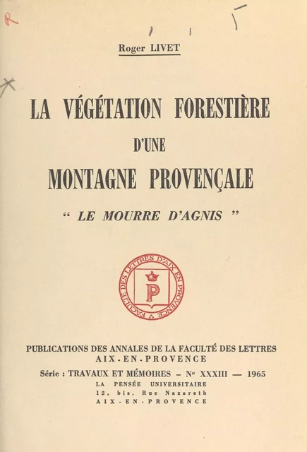 La végétation forestière d'une montagne provençale : le Mourre d'Agnis - Roger Livet - FeniXX réédition numérique