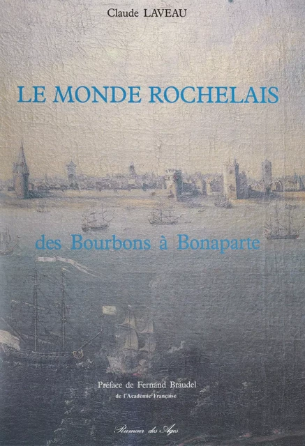 Le monde rochelais - Claude Laveau - FeniXX réédition numérique