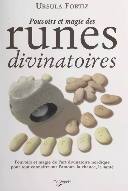 Pouvoirs et magie des runes divinatoires - Ursula Fortiz - FeniXX réédition numérique