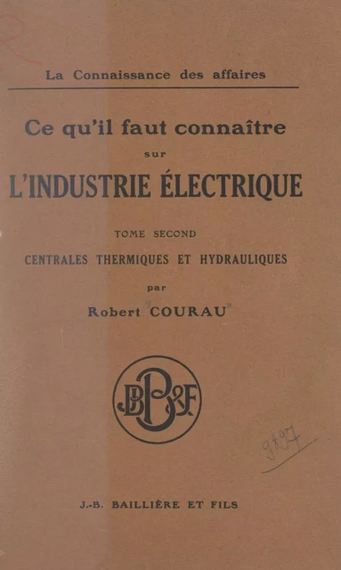 Ce qu'il faut connaître sur l'industrie électrique (2). Centrales thermiques et hydrauliques - Robert Courau - FeniXX réédition numérique