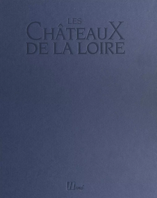 Les châteaux de la Loire - Annie Cospérec - FeniXX réédition numérique