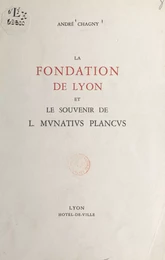 La fondation de Lyon et le souvenir de l mvnativs plancvs