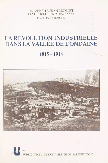 La révolution industrielle dans la vallée de l'Ondaine (1815-1914) - Joseph Jacquemond - FeniXX réédition numérique