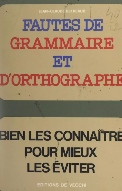 Fautes de grammaire et d'orthographe - Jean-Claude Bétreaud - FeniXX réédition numérique