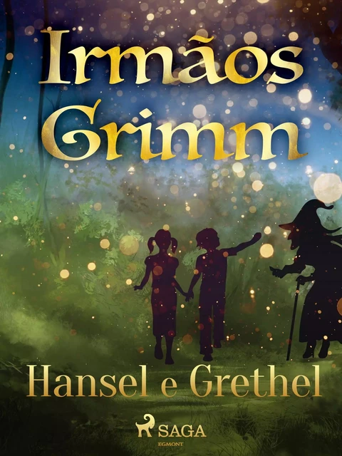 Hansel e Grethel - Irmãos Grimm - Saga Egmont International