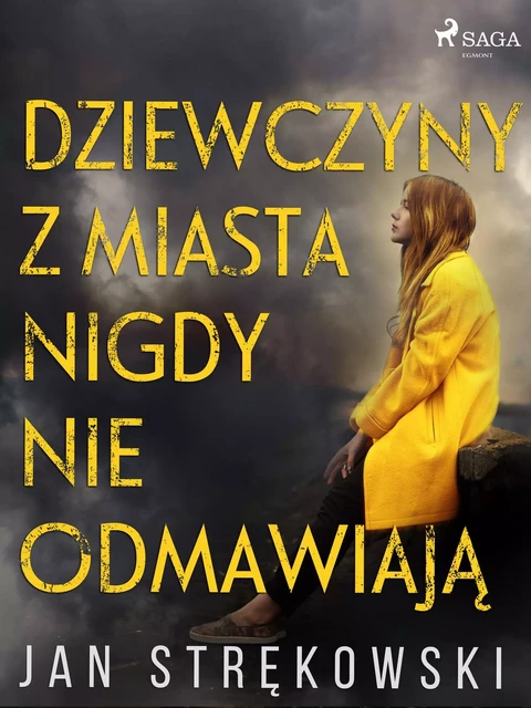 Dziewczyny z miasta nigdy nie odmawiają - Jan Strękowski - Saga Egmont International