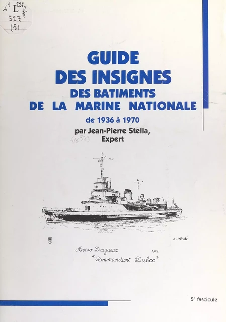 Guide des insignes des bâtiments de la Marine nationale de 1936 à 1970 - Jean-Pierre Stella - FeniXX réédition numérique