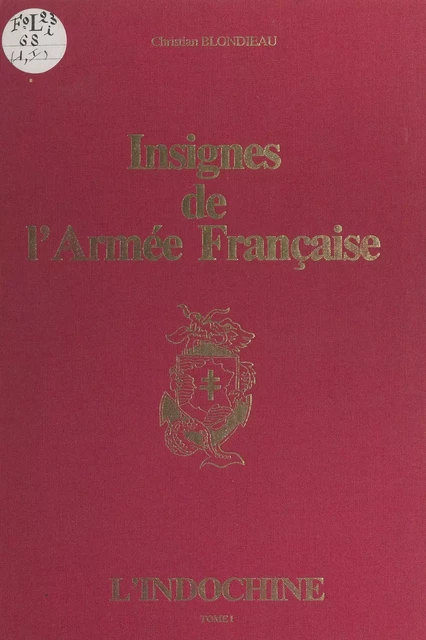 Insignes de l'armée française (1). L'Indochine - Christian Blondieau - FeniXX réédition numérique