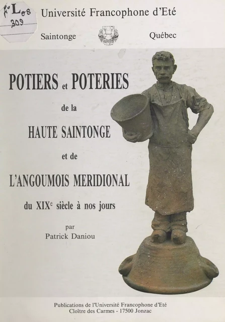 Potiers et poteries de la Haute Saintonge et de l'Angoumois méridional, du XIXe siècle à nos jours - Patrick Daniou - FeniXX réédition numérique