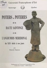 Potiers et poteries de la Haute Saintonge et de l'Angoumois méridional, du XIXe siècle à nos jours