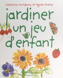 Jardiner, un jeu d'enfant