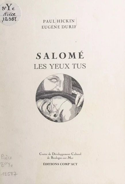 Salomé, les yeux tus - Eugène Durif, Paul Hickin - FeniXX réédition numérique