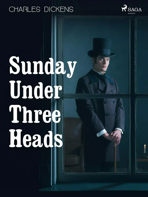 Sunday Under Three Heads - Charles Dickens - Saga Egmont International