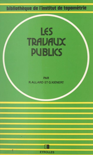 Les travaux publics - René Allard, Georges Kiénert - FeniXX réédition numérique