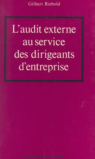 L'audit externe au service des dirigeants d'entreprise - Gilbert Riebold - FeniXX réédition numérique