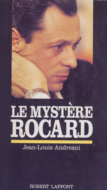 Le Mystère Rocard - Jean-Louis Andreani - Robert Laffont (réédition numérique FeniXX)