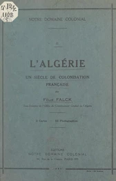 L'Algérie : un siècle de colonisation française