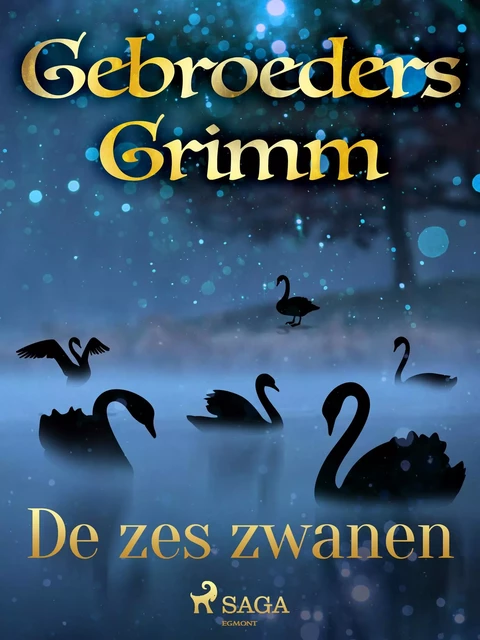 De zes zwanen - De Gebroeders Grimm - Saga Egmont International