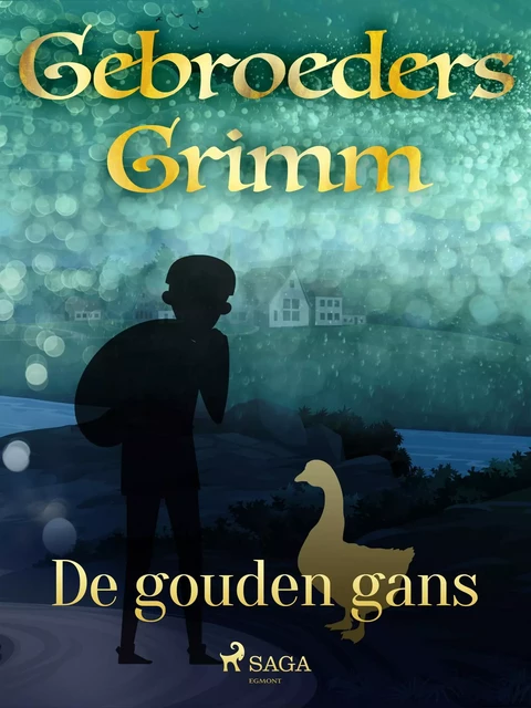 De gouden gans - De Gebroeders Grimm - Saga Egmont International