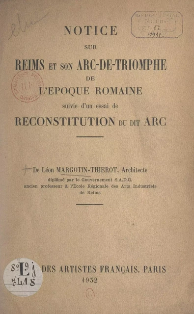 Notice sur Reims et son arc-de-triomphe de l'époque romaine - Léon Margotin-Thierot - FeniXX réédition numérique