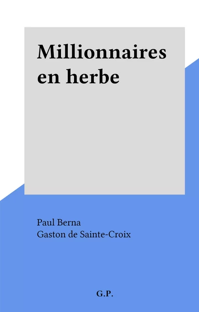 Millionnaires en herbe - Paul Berna - FeniXX réédition numérique