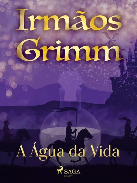 A Água da Vida - Irmãos Grimm - Saga Egmont International